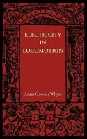 Electricity in Locomotion - Gowans Whyte, Adam