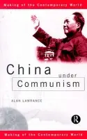 China Under Communism - Lawrance, Alan (formerly at University of Hertfordshire, UK)