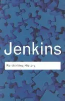 Rethinking History - Jenkins, Keith (University College Chichester, UK)