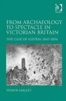 From Archaeology to Spectacle in Victorian Britain - Malley, Shawn
