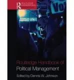 Routledge Handbook of Political Management - Johnson, Dennis W. (George Washington University, USA)
