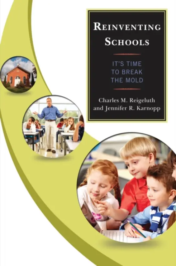 Reinventing Schools - Reigeluth, Charles M. a Karnopp, Jennifer R.