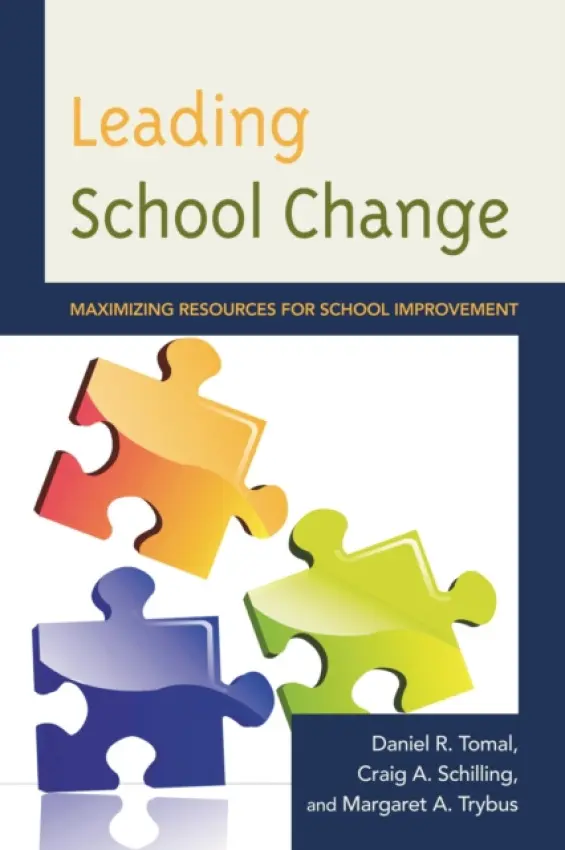 Leading School Change - Tomal, Daniel R. a Schilling, Craig A. a Trybus, Margaret
