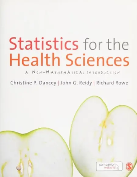 Statistics for the Health Sciences - Dancey, Christine a Reidy, John a Rowe, Richard