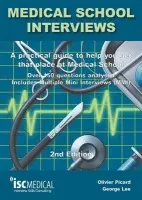 Medical School Interviews: a Practical Guide to Help You Get That Place at Medical School - Over 150 Questions Analysed. Includes Mini-multi Interview - Lee, George a Picard, Olivier
