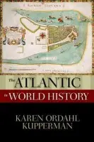 Atlantic in World History - Kupperman, Karen Ordahl (Silver Professor of History, Silver Professor of History, New York University, New York, NY, US)