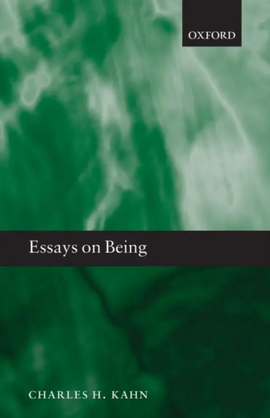 Essays on Being - Kahn, Charles H. (University of Pennsylvania)