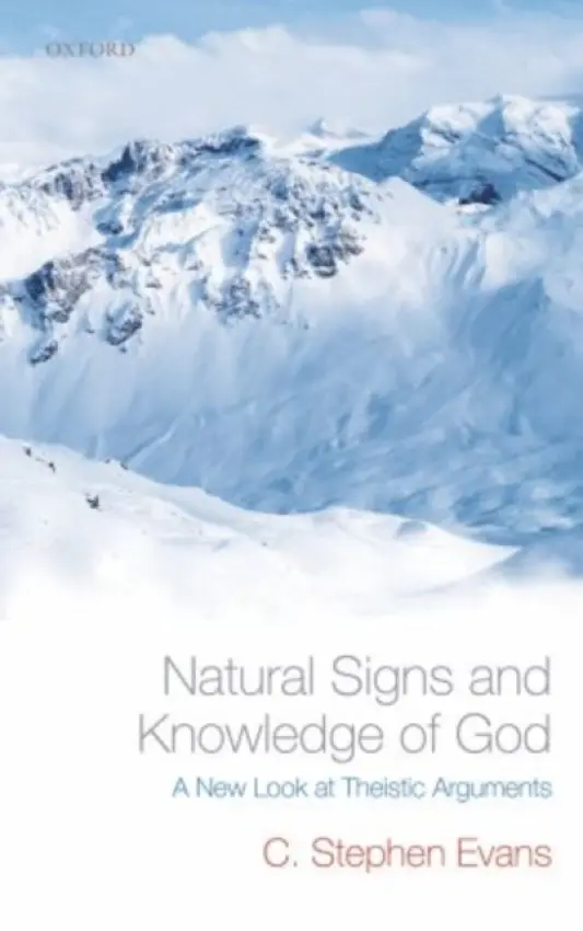 Natural Signs and Knowledge of God - Evans, C. Stephen (University Professor of Philosophy and Humanities, Baylor University)