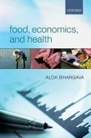 Food, Economics, and Health - Bhargava, Alok (Professor, Department of Economics, University of Houston)