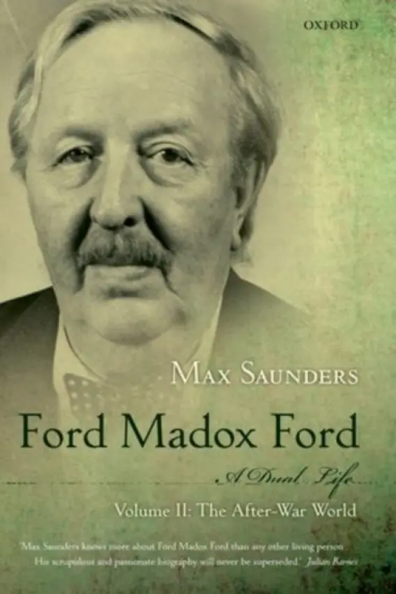 Ford Madox Ford: A Dual Life - Saunders, Max (Professor of English, King's College London)