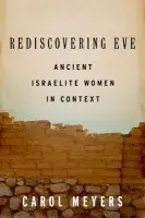 Rediscovering Eve - Meyers, Carol (Mary Grace Wilson Professor of Religion, Mary Grace Wilson Professor of Religion, Duke University)