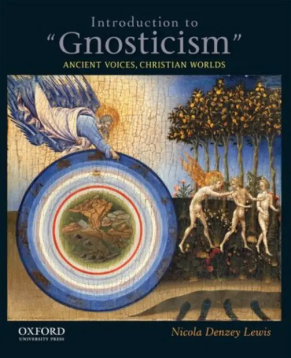 Introduction to "Gnosticism" - Lewis, Nicola Denzey (Visiting Associate Professor in Religions of the Ancient Mediterranean, Visiting Associate Professor in Religions of the Ancient Mediterranean, Brown University)