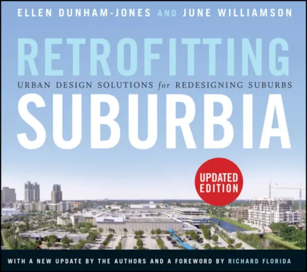 Retrofitting Suburbia, Updated Edition - Dunham-Jones, Ellen a Williamson, June