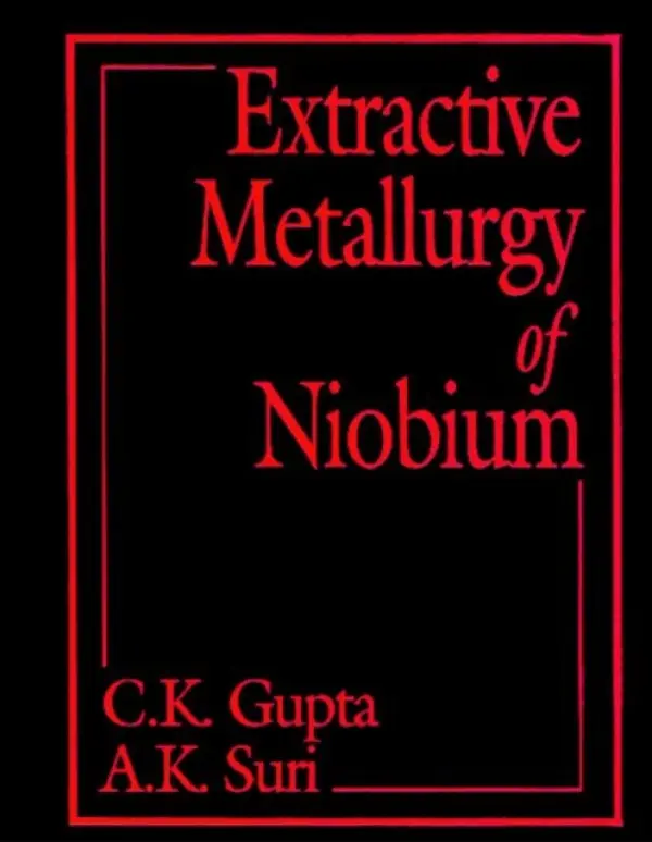 Extractive Metallurgy of Niobium - Gupta, C. K. (Bhabha Atomic Res Centre, Bombay, India) a Suri, A. K.