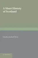 Short History of Scotland - Terry, Charles Sanford