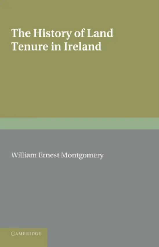 History of Land Tenure in Ireland - Montgomery, William Ernest
