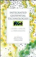 Integrated Geospatial Technologies - Thurston, Jeff (Vector One GIS and  Visualization, Berlin, Germany) a Poiker, Thomas K. (University in British Columbia, Canada) a Moore, J. Patrick (Integral GIS in Seattle,  Washington)