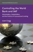 Controlling the World Bank and IMF - Clegg, Liam