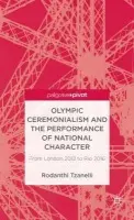 Olympic Ceremonialism and The Performance of National Character - Tzanelli, R.
