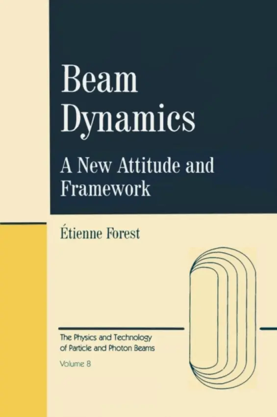 Beam Dynamics - Forest, Etienne (National Labs for High Energy Physics/KEK, Japan)