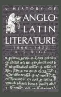 History of Anglo-Latin Literature, 1066-1422 - Rigg, A. G.