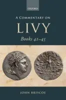 Commentary on Livy Books 41-45 - Briscoe, John (Honorary Research Fellow, University of Manchester)