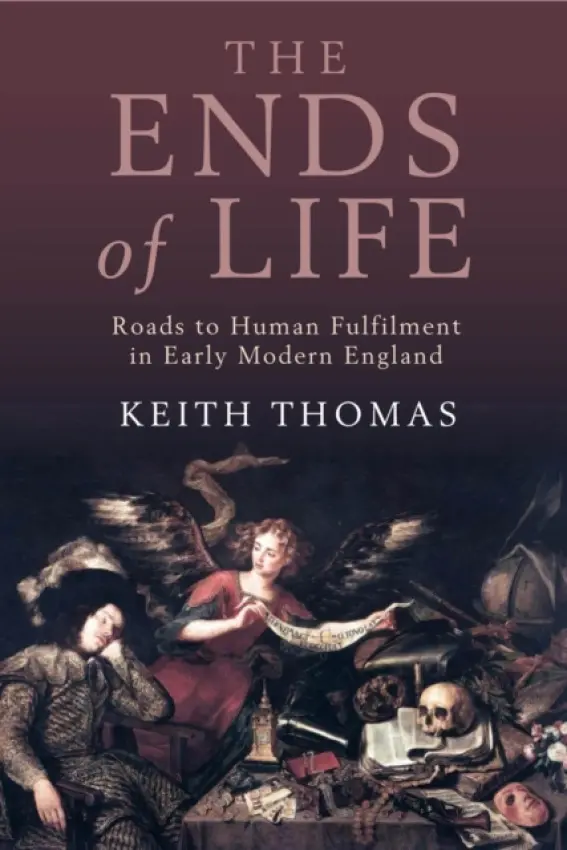 Ends of Life - Thomas, Keith (Fellow of All Souls College, Oxford)