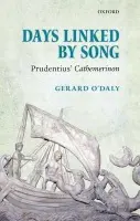 Days Linked by Song - O'Daly, Gerard (Emeritus Professor of Latin, University College London)
