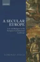 Secular Europe - Zucca, Lorenzo (Reader in Jurisprudence, King's College London)