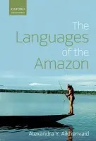 Languages of the Amazon - Aikhenvald, Alexandra Y. (The Cairns Institute, James Cook University)