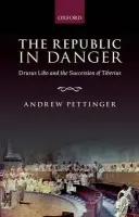 Republic in Danger - Pettinger, Andrew (Associate of the Department of Classics and Ancient History, University of Sydney)