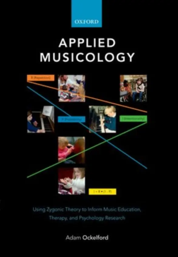 Applied Musicology - Ockelford, Adam (Professor of Music, University of Roehampton, UK)