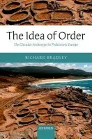 Idea of Order - Bradley, Richard (Professor in Archaeology, University of Reading)