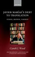 Javier Marias's Debt to Translation - Wood, Gareth J. (Lecturer in Post-1800 Spanish Peninsular Literature, University College London)