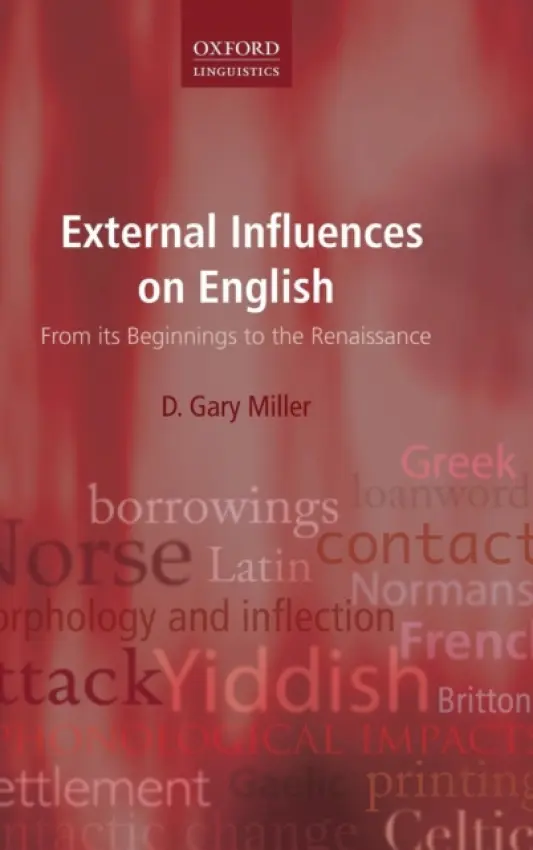 External Influences on English - Miller, D. Gary (Professor Emeritus of Linguistics and the Classics, University of Florida)