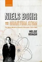 Niels Bohr and the Quantum Atom - Kragh, Helge (Professor of the History of Science at Aarhus University, Denmark)