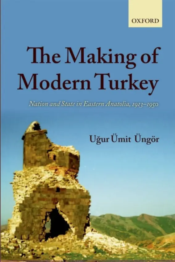 Making of Modern Turkey - Ungor, Ugur Umit (, Assistant Professor, Department of History, Utrecht University)