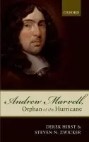 Andrew Marvell, Orphan of the Hurricane - Hirst, Derek (William Eliot Smith Professor of History, Washington University, St Louis) a Zwicker, Steven N. (Stanley Elkin Professor in the Humanities and Professor of English, Washington University, St Louis)