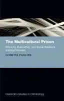 Multicultural Prison - Phillips, Coretta (Senior Lecturer in Social Policy, London School of Economics and Political Science)