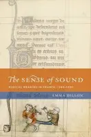 Sense of Sound - Dillon, Emma (Associate Professor of Music, Associate Professor of Music, University of Pennsylvania, Philadelphia)