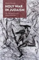 Holy War in Judaism - Firestone, Reuven (Professor of Medieval Jewish Studies, Professor of Medieval Jewish Studies, Hebrew Union College - Jewish Institute of Religion)