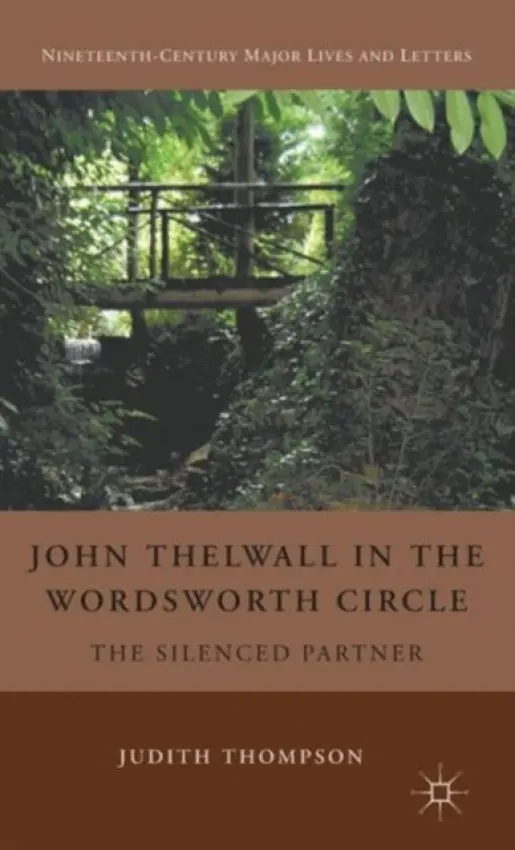 John Thelwall in the Wordsworth Circle - Thompson, J.