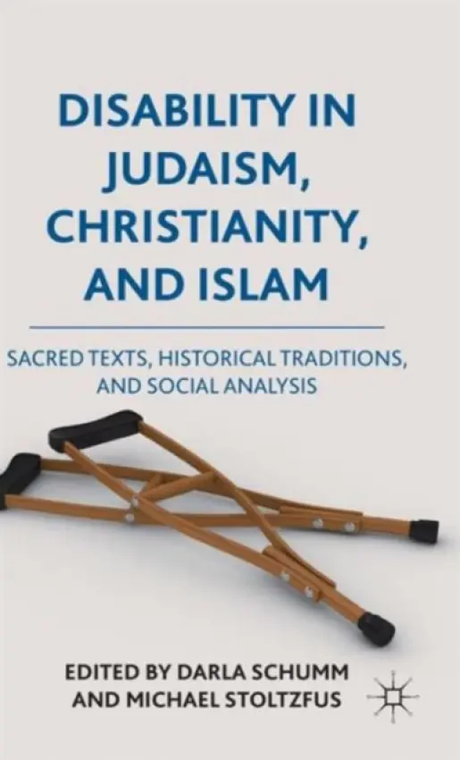 Disability in Judaism, Christianity, and Islam - Schumm, Darla a Stoltzfus, Michael J.