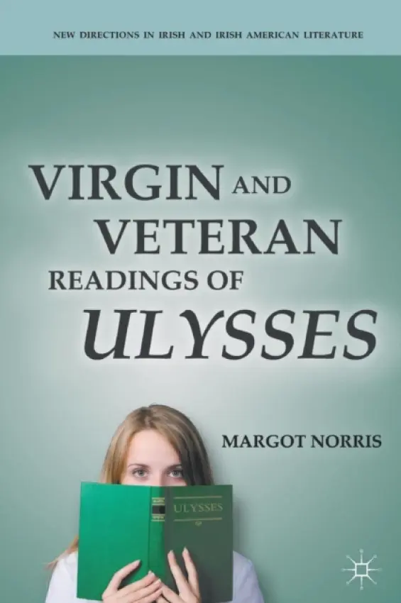 Virgin and Veteran Readings of Ulysses - Norris, M.