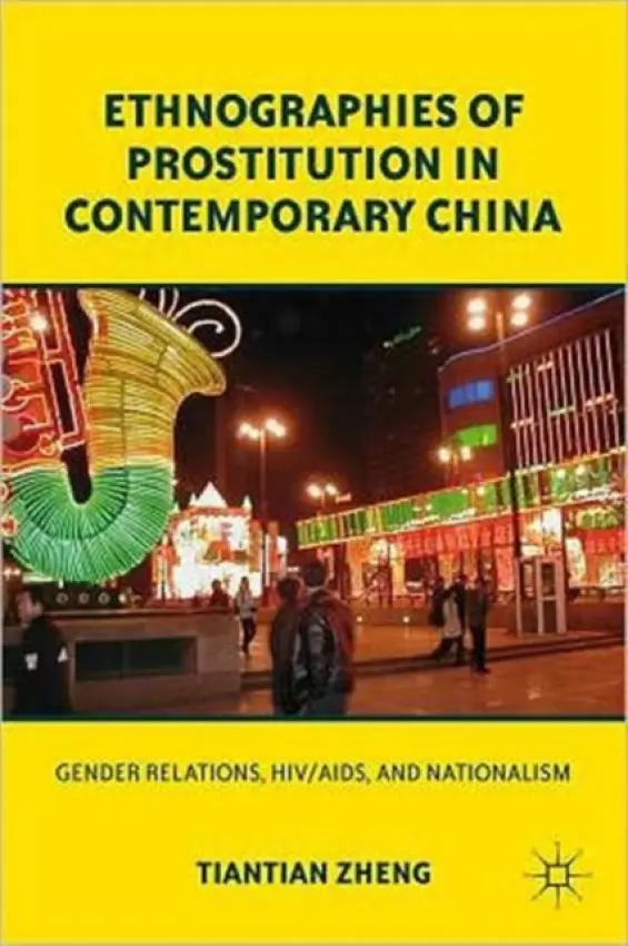 Ethnographies of Prostitution in Contemporary China - Zheng, T.