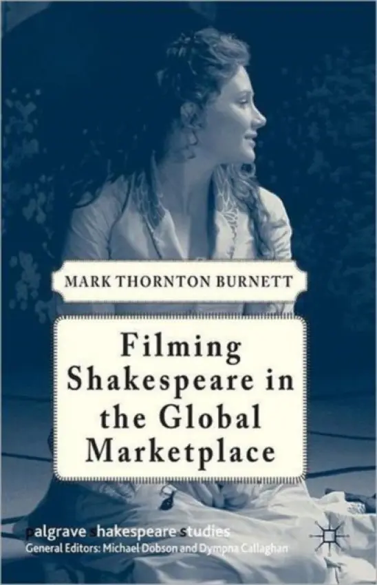 Filming Shakespeare in the Global Marketplace - Burnett, M.
