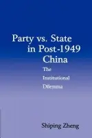 Party vs. State in Post-1949 China - Zheng, Shiping (University of Vermont)