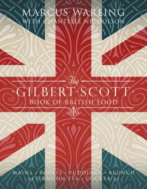 Gilbert Scott Book of British Food - Wareing, Marcus