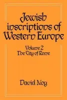 Jewish Inscriptions of Western Europe: Volume 2, The City of Rome - Noy, David (University of Wales, Lampeter)