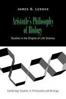 Aristotle's Philosophy of Biology - Lennox, James G. (University of Pittsburgh)